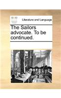 The Sailors Advocate. to Be Continued.: (English)