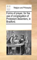 Forms of Prayer, for the Use of Congregation of Protestant Dissenters, in Bradford.