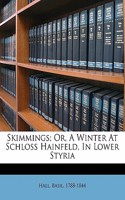 Skimmings; Or, a Winter at Schloss Hainfeld, in Lower Styria