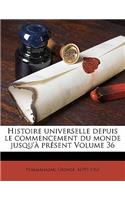 Histoire Universelle Depuis Le Commencement Du Monde Jusqu'à Présent Volume 36: (French)