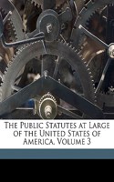 The Public Statutes at Large of the United States of America, Volume 3