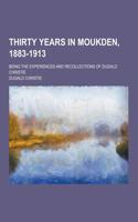 Thirty Years in Moukden, 1883-1913; Being the Experiences and Recollections of Dugald Christie: (English)