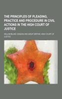 The Principles of Pleading, Practice and Procedure in Civil Actions in the High Court of Justice: (English)