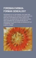 Foreman-Farman-Forman Genealogy; Descendants of William Foreman, Who Came from London, England, in 1675, and Settled Near Annapolis, Maryland, Supplem