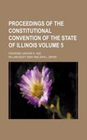 Proceedings of the Constitutional Convention of the State of Illinois Volume 5; Convened January 6, 1920
