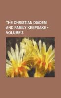 The Christian Diadem and Family Keepsake (Volume 3): (English)