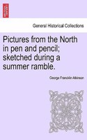 Pictures from the North in Pen and Pencil; Sketched During a Summer Ramble.