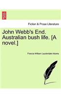 John Webb's End. Australian Bush Life. [A Novel.]