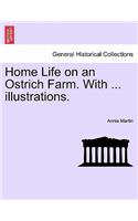 Home Life on an Ostrich Farm. with ... Illustrations.