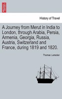 A Journey from Merut in India to London, Through Arabia, Persia, Armenia, Georgia, Russia, Austria, Switzerland and France, During 1819 and 1820.