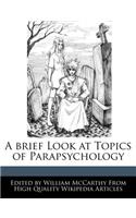 A brief Look at Topics of Parapsychology