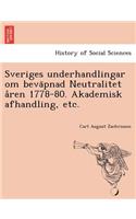 Sveriges Underhandlingar Om Beva Pnad Neutralitet a Ren 1778-80. Akademisk Afhandling, Etc.