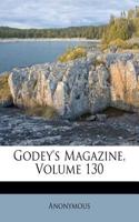 Godey's Magazine, Volume 130