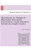Miscellanees de L'Epoque de Maximilien-Emmanuel. (Commission Royale D'Histoire. Extrait Du Compte-Rendu.).