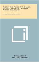 The Life and Works of A. S. Sacks, 1877-1931, Champion of Jewish People's Renaissance