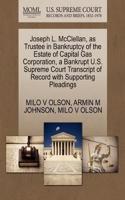 Joseph L. McClellan, as Trustee in Bankruptcy of the Estate of Capital Gas Corporation, a Bankrupt U.S. Supreme Court Transcript of Record with Supporting Pleadings