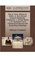 Ray A. King, William B. Smith, Jr. and Donald Edward Wettlaufer, Petitioners, V. United States. U.S. Supreme Court Transcript of Record with Supporting Pleadings