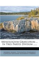 Menologium Graecorum ... in Tres Partes Divisum ......