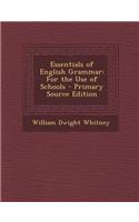 Essentials of English Grammar: For the Use of Schools: For the Use of Schools