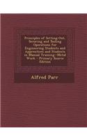 Principles of Setting-Out, Securing and Tooling Operations for Engineering Students and Apprentices and Students in Manual Training--Metal Work