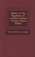 History of the Regulators of Northern Indiana