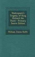 Shakespeare's Tragedy of King Richard the Third - Primary Source Edition