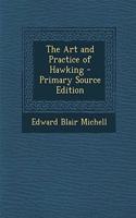 The Art and Practice of Hawking - Primary Source Edition