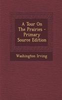 A Tour on the Prairies - Primary Source Edition