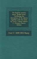 The English Country Dance, Graded Series. Containing the Description of the Dances Together with the Tunes by Cecil J. Sharp Volume 3 - Primary Source