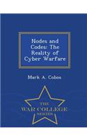 Nodes and Codes: The Reality of Cyber Warfare - War College Series