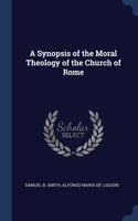 Synopsis of the Moral Theology of the Church of Rome