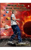 When the Bow Breaks - the Travis Fletcher Chronicles