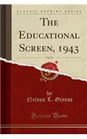 The Educational Screen, 1943, Vol. 22 (Classic Reprint)