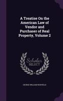 A Treatise on the American Law of Vendor and Purchaser of Real Property, Volume 2