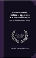 Lectures on the History of Literature, Ancient and Modern: From the German of Frederick Schlegel
