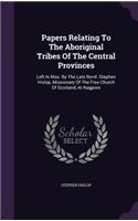 Papers Relating to the Aboriginal Tribes of the Central Provinces