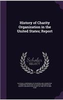 History of Charity Organization in the United States; Report
