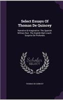 Select Essays Of Thomas De Quincey: Narrative & Imaginative: The Spanish Military Nun. The English Mail-coach. Suspiria De Profundis