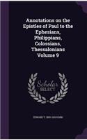 Annotations on the Epistles of Paul to the Ephesians, Philippians, Colossians, Thessalonians Volume 9