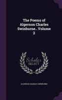 The Poems of Algernon Charles Swinburne.. Volume 2