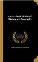 A Class-book of Biblical History and Geography