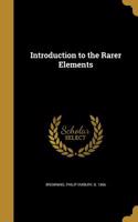 Introduction to the Rarer Elements