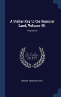 Stellar Key to the Summer Land, Volume 49;; Volume 435