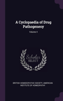 A Cyclopaedia of Drug Pathogenesy; Volume 4