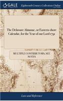 The Delaware Almanac, or Eastern-Shore Calendar, for the Year of Our Lord 1791