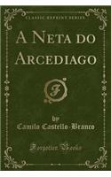 A Neta do Arcediago (Classic Reprint)