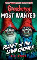Most Wanted: Planet of the Lawn Gnomes: (1 Goosebumps)
