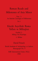 Roman Roads and Milestones of Asia Minor, Part i / Kücük Asya'daki Roma Yollari ve Miltaslari, Bölüm i