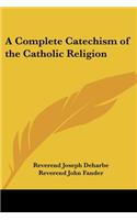 Complete Catechism of the Catholic Religion