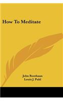 How To Meditate